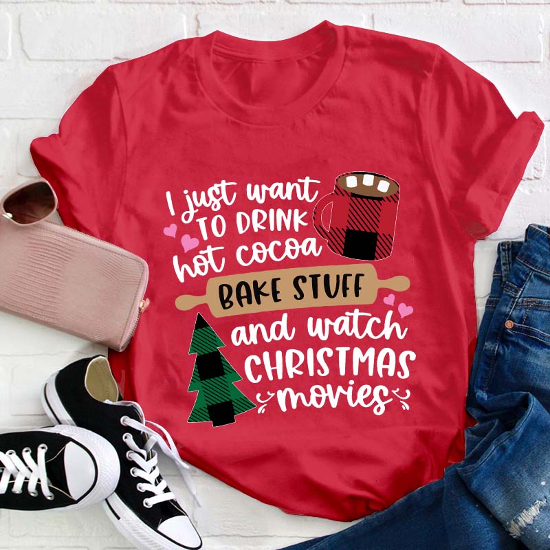 I Just Want To Drink Hot Cocoa Teacher T-Shirt