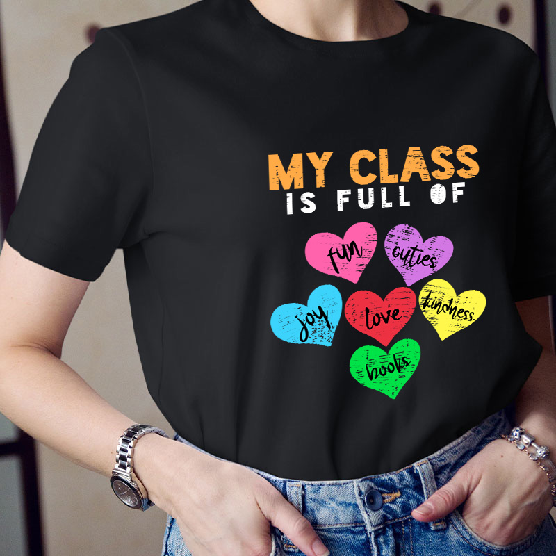 My Class Is Full Of Love Teacher T-Shirt