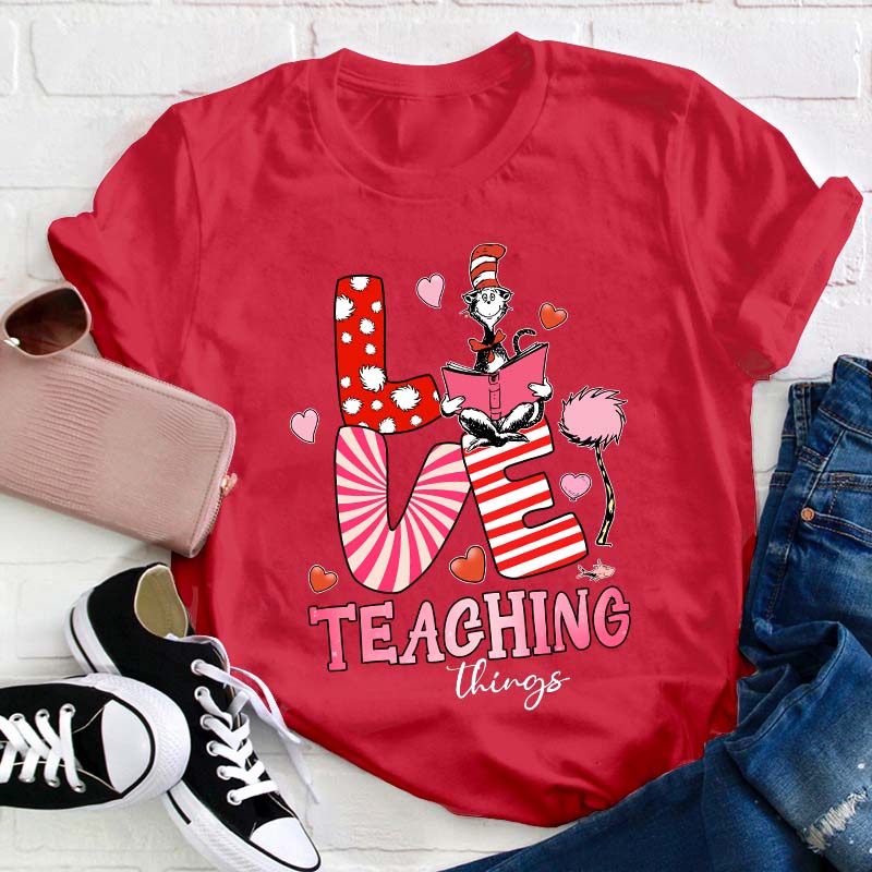 Love Teaching Things Teacher T-Shirt