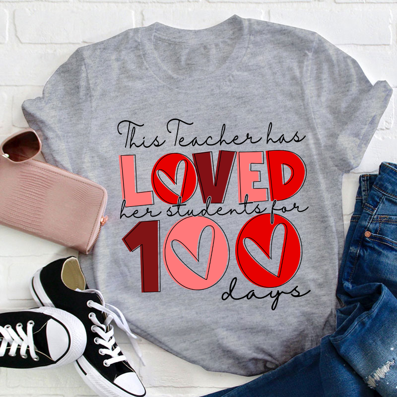 This Teacher Has Loved Her Students For 100 Days Teacher T-Shirt