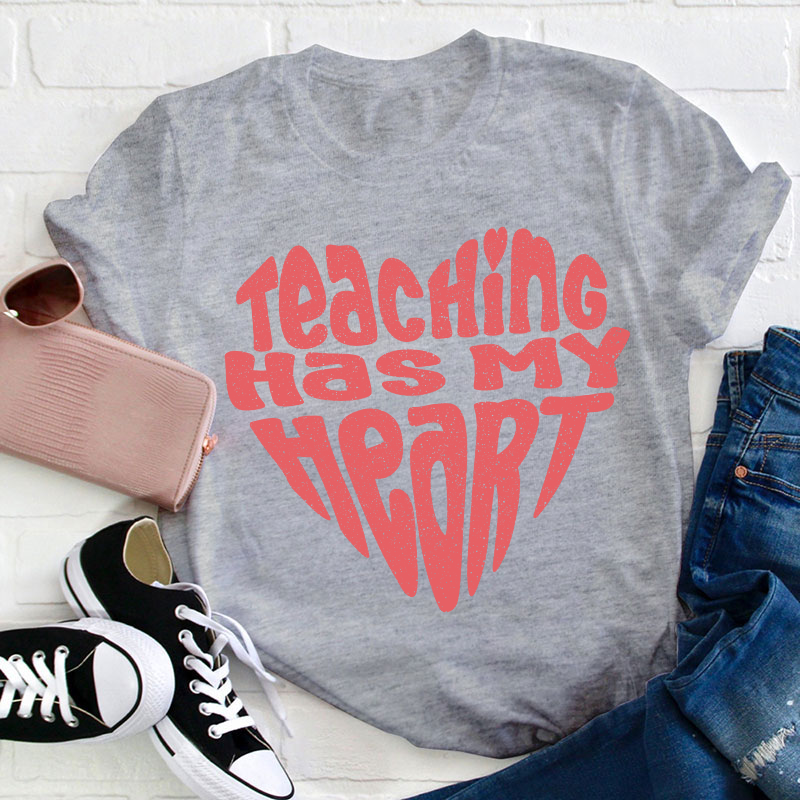 Teaching Has My Heart Teacher T-Shirt