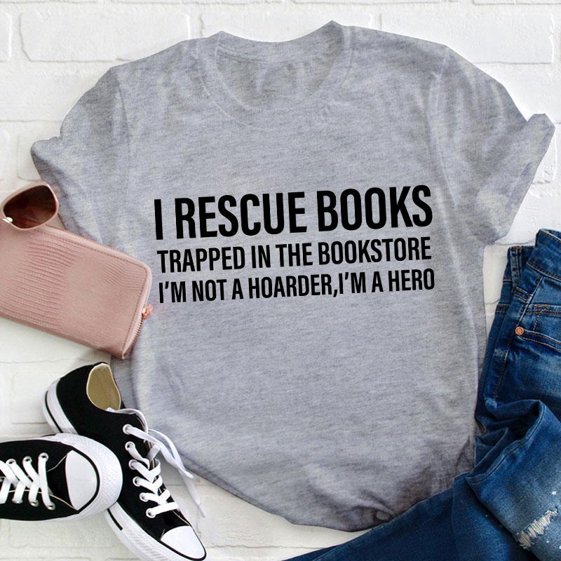 I Rescue Books Teacher T-Shirt