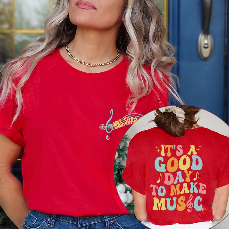 Personalized It's A Good Day To Make Music Two Sided Teacher T-Shirt
