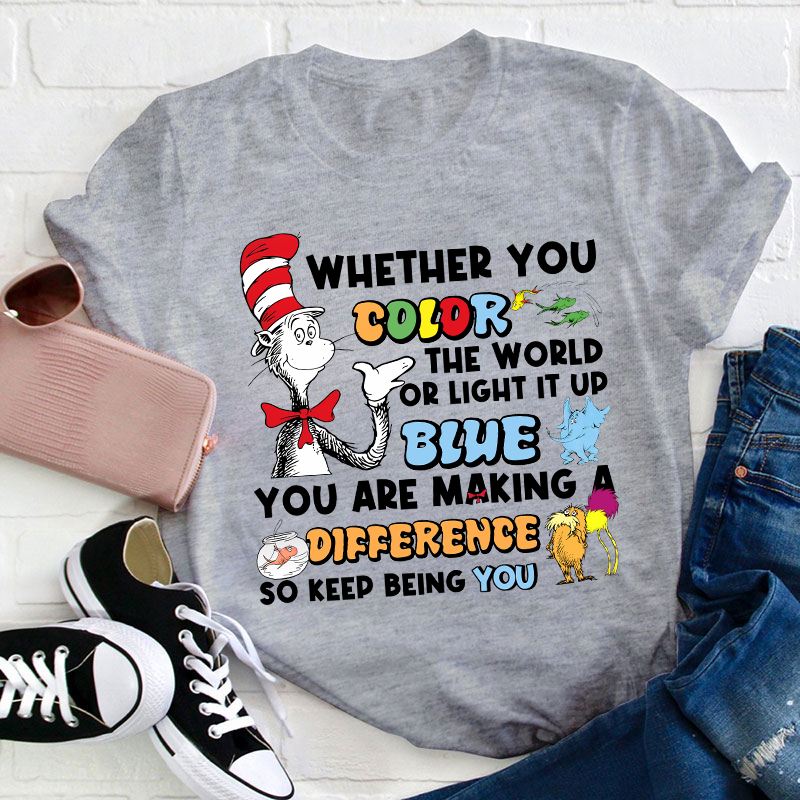 You Are Making A Difference Keep Being You Teacher T-Shirt