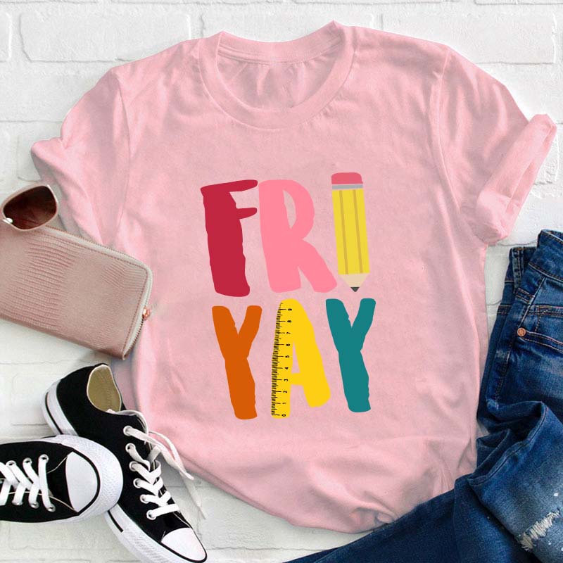 Fri Yay Teacher T-Shirt