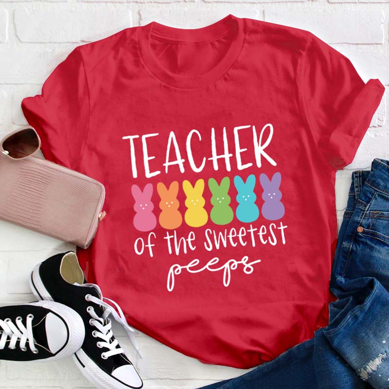 Teacher Of The Sweetest Peeps Teacher T-Shirt