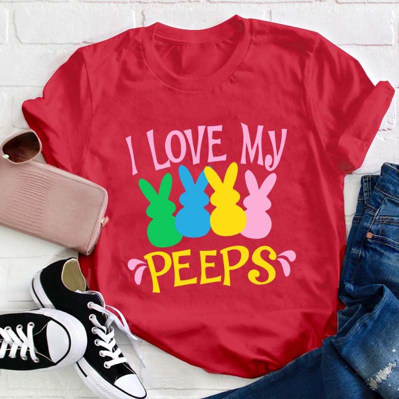 I Love My Peeps Teacher T-Shirt