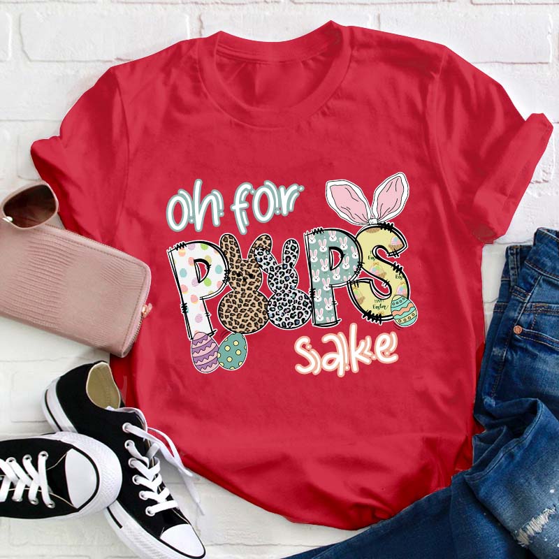 Oh For Peeps Sake Teacher T-Shirt