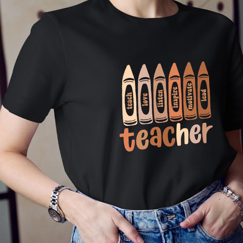 Teach Love Listen Inspire Motivate Lead Teacher T-Shirt