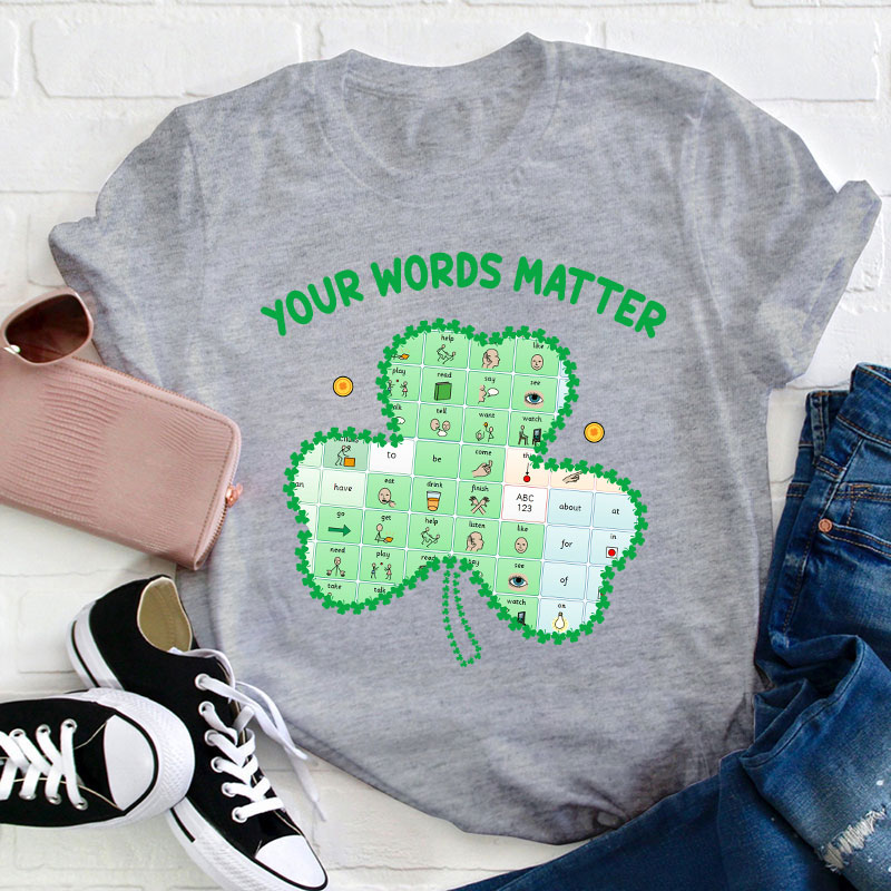 Your Words Matter Clover Teacher T-Shirt