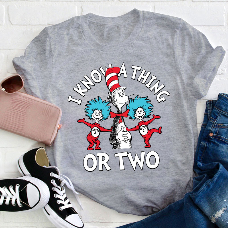 I Know A Thing Or Two Teacher T-Shirt