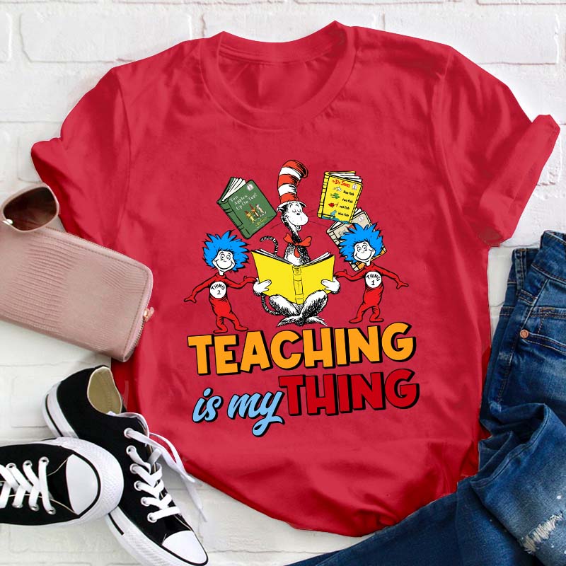 Teaching Is My Thing Teacher T-Shirt