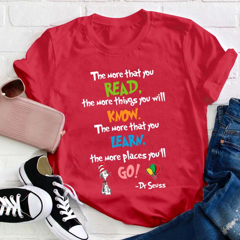 The More That You Read Teacher T-Shirt