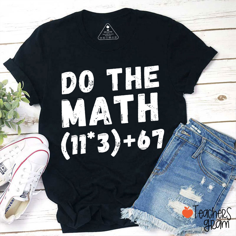 Do The Math 100 Six Seven Teacher T-Shirt