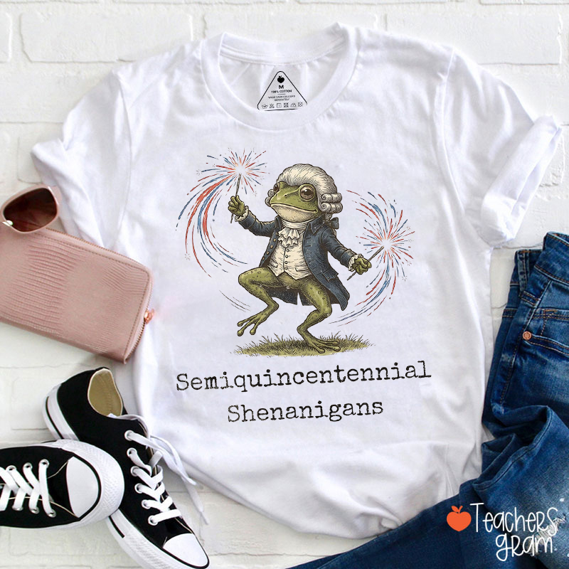Semiquincentennial Shenanigans Teacher T-Shirt