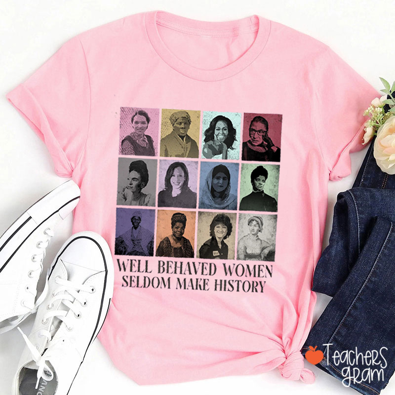 Retro Well Behaved Women Seldom Make History Teacher T-Shirt