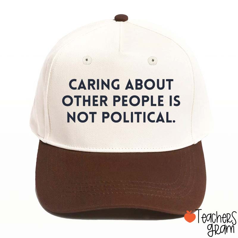 Caring About Other People Is Not Political Teacher Baseball Cap