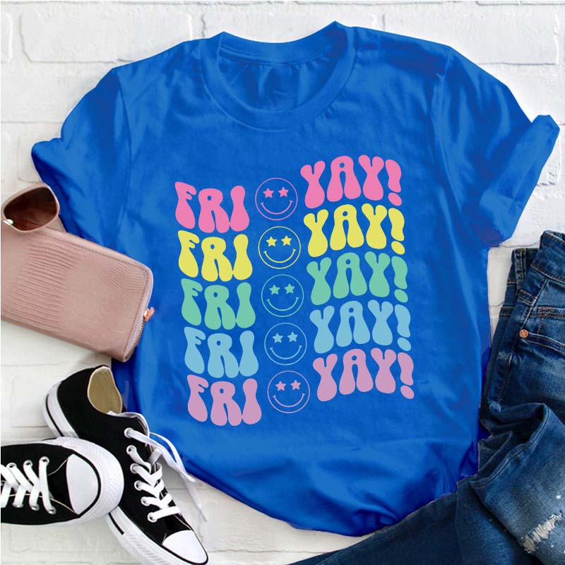 Fri Yay Smile Teacher T-Shirt