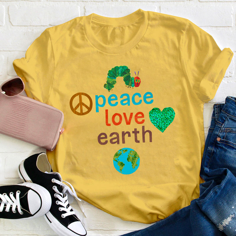 Peace Love And Earth Teacher T-Shirt