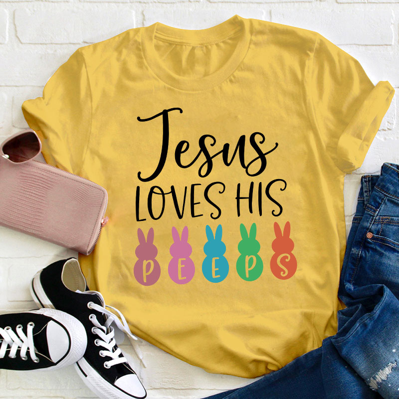 Jesus Loves His Peeps Teacher T-Shirt