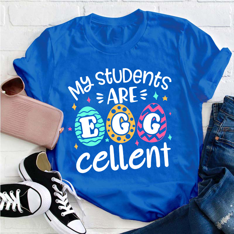 My Students Are Egg Cellent Teacher T-Shirt