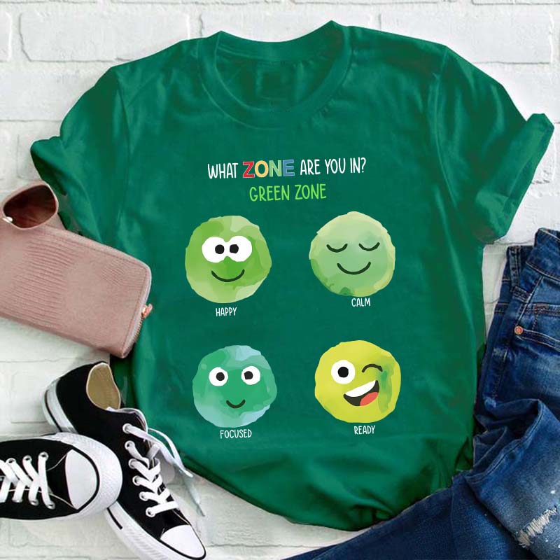 What Zone Are You In Green Zone Teacher T-Shirt