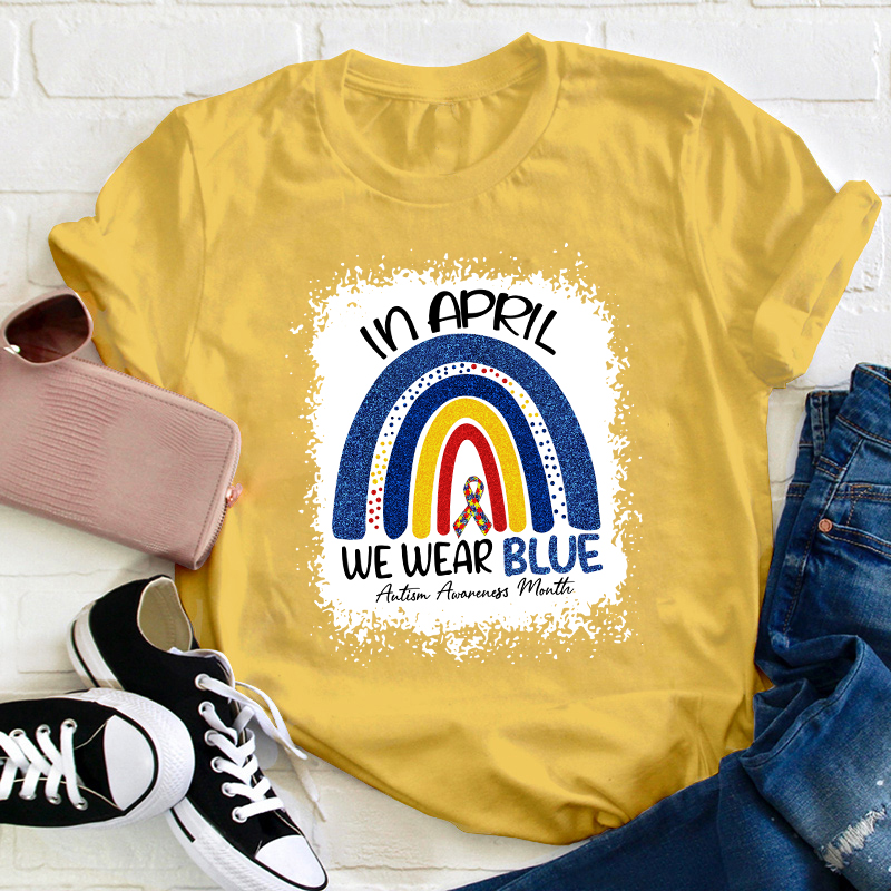In April We Wear Blue Teacher T-Shirt
