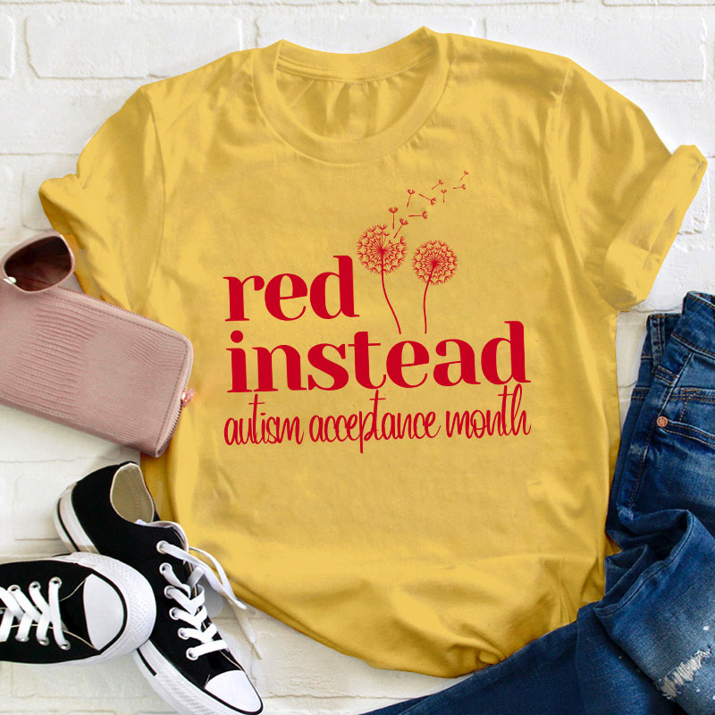 Red Instead Autism Acceptance Teacher T-Shirt