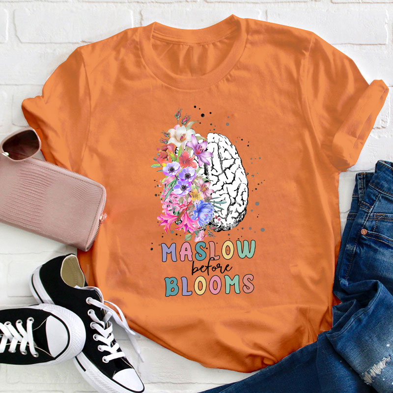 Maslow Before Bloom Teacher T-Shirt