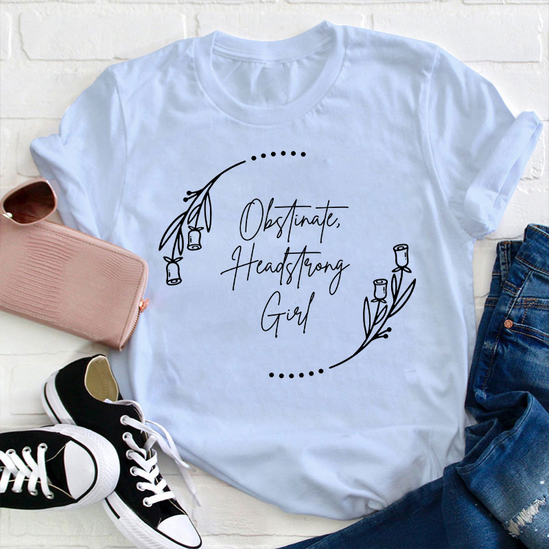 Pride And Prejudice Obstinate Headstrong Girls Teacher T-Shirt