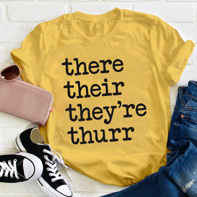 There Their They're Thurr Teacher T-Shirt