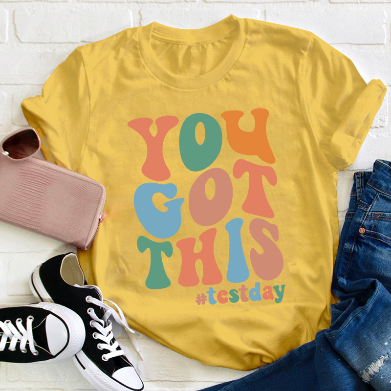 Testday You Got This Teacher T-Shirt
