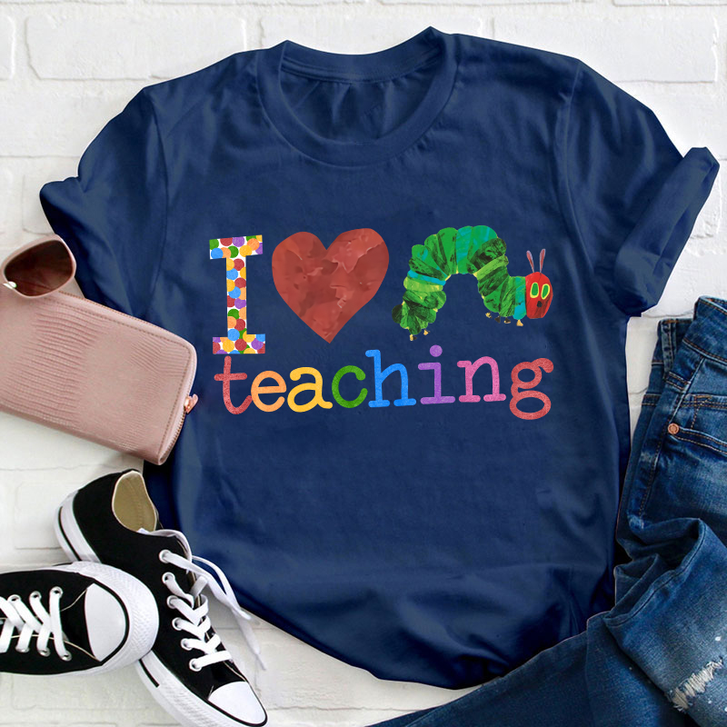 I Love Teaching Caterpillar  T-Shirt