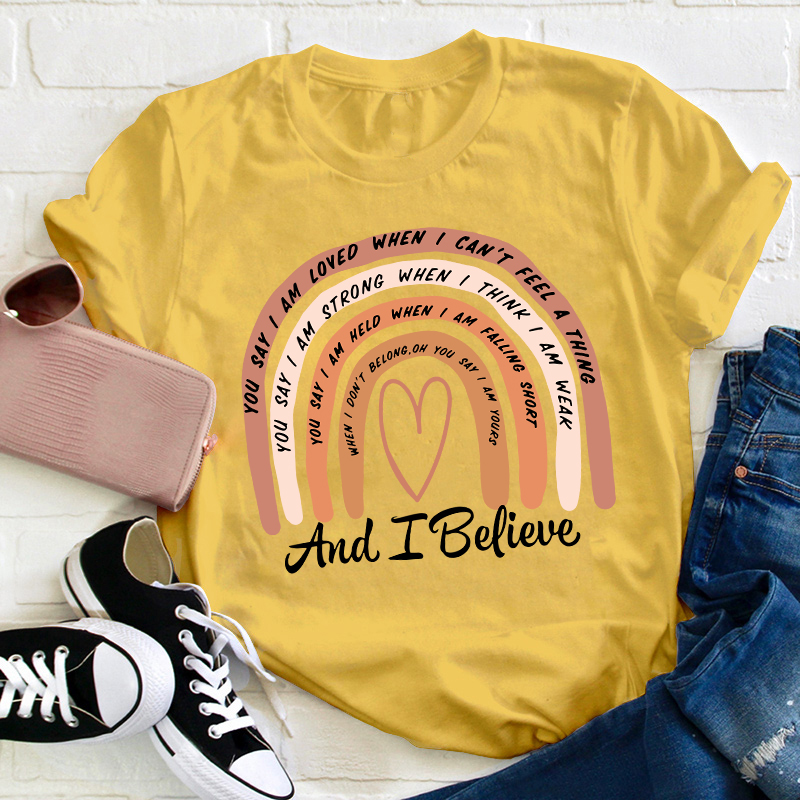 And I Believe Teacher T-Shirt