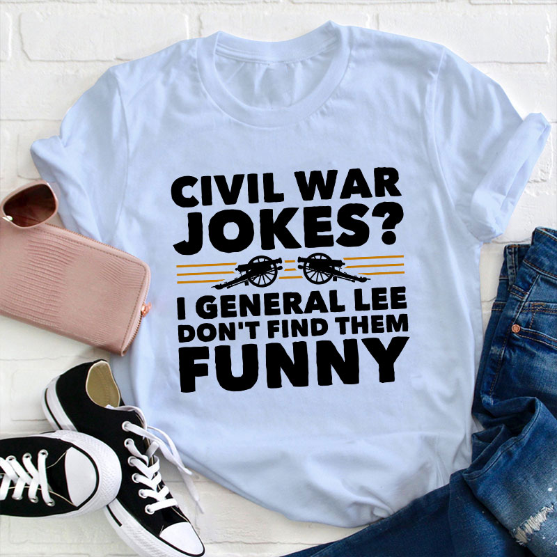 Civil War Jokes Teacher T-Shirt