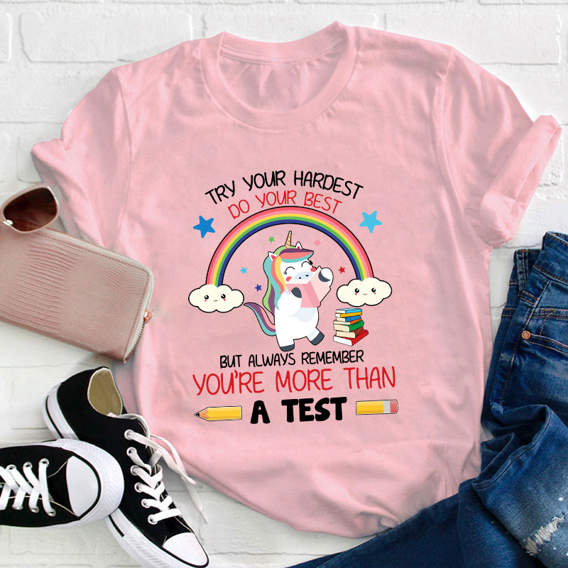Always Remember You're More Than A Test Teacher T-Shirt