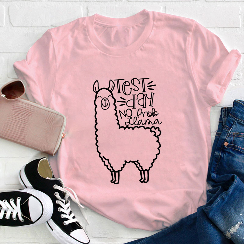 Test Day No Prob Llama Teacher T-Shirt