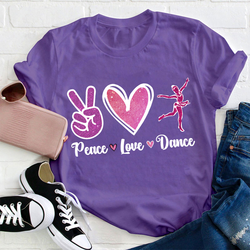 Peace Love And Dance Teacher T-Shirt