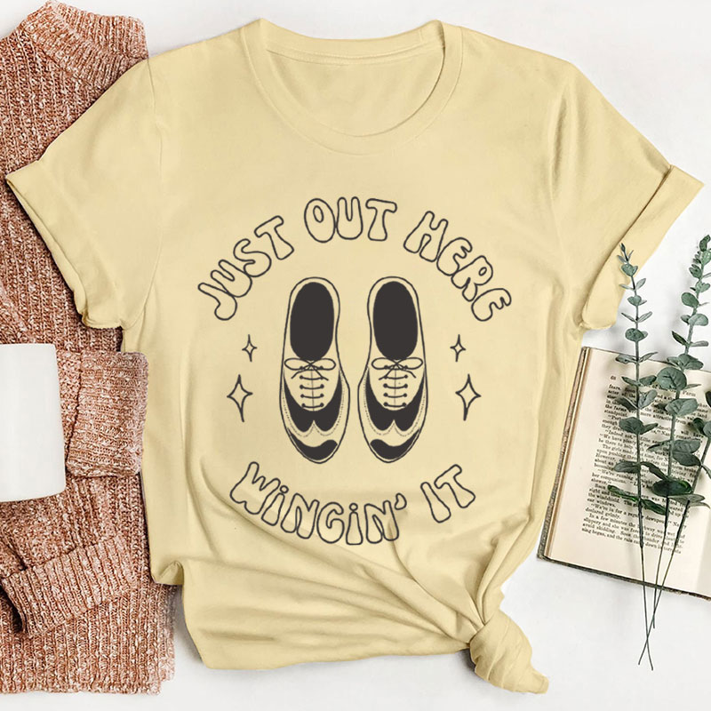 Just Out Here Winging It Teacher T-Shirt