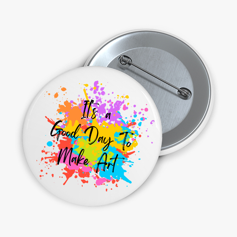 It's A Good Day To Make Art Teacher Pinback Button