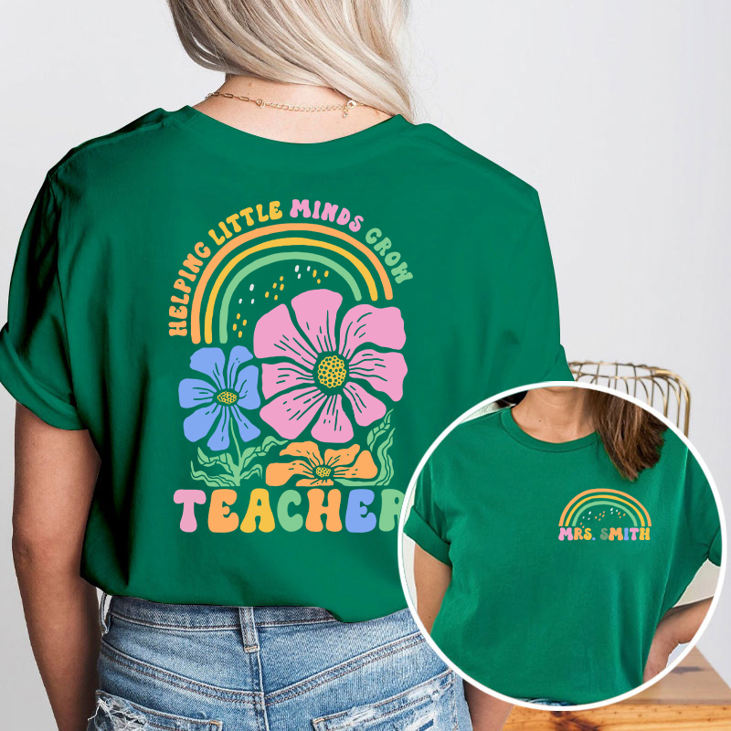 Personalized Flower And Rainbow Help Little Minds Grow Teacher Two Sided T-Shirt