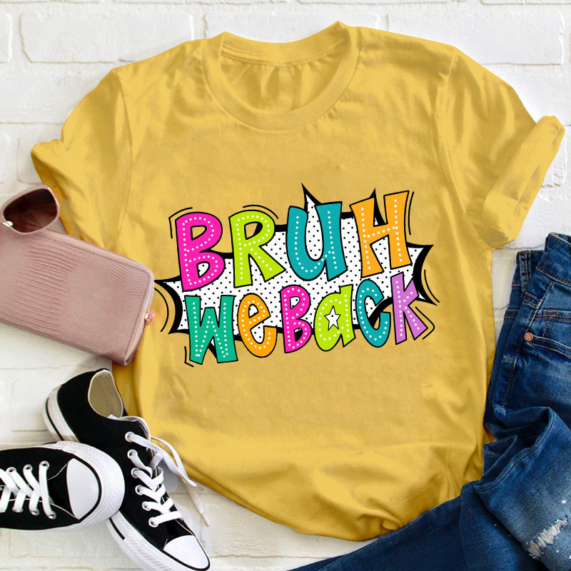 Exploding Dialog Bruh We Back Teacher T-Shirt