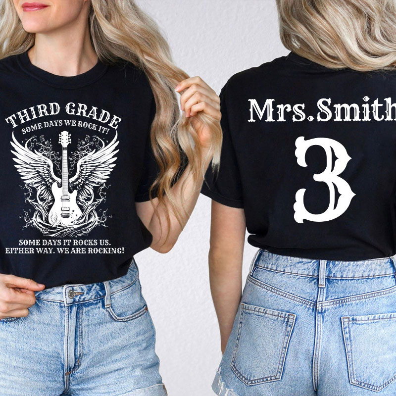 Personalized Name And Grade Some Days We Rock It Teacher Two Sided T-Shirt