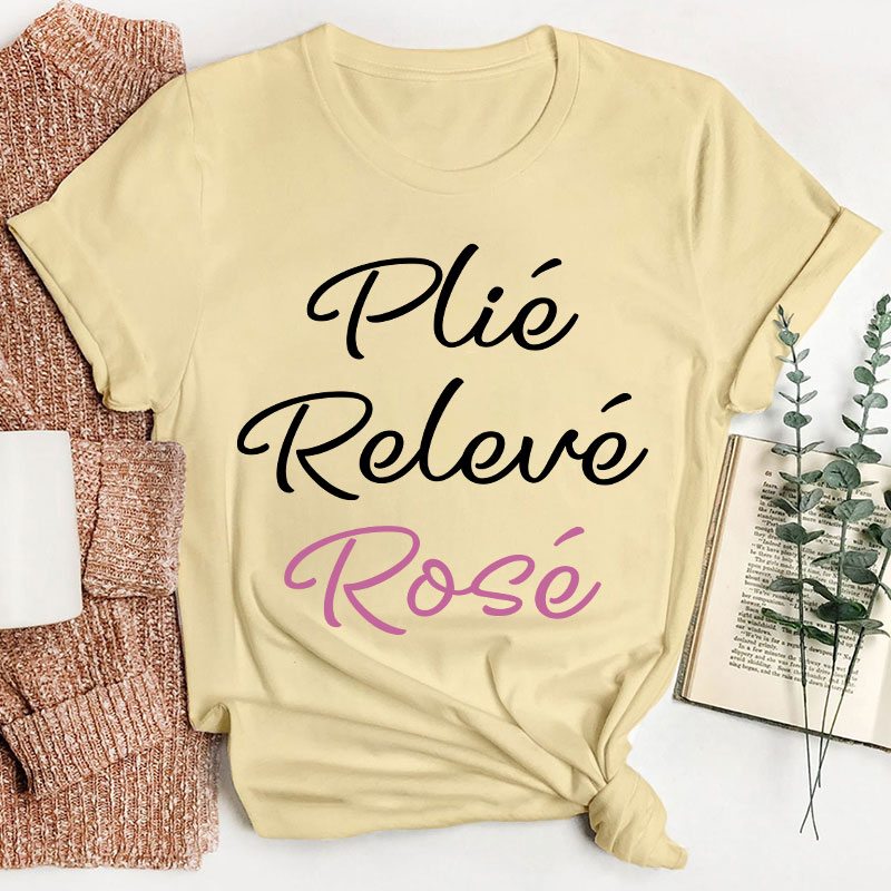 Plié Relevé Rosé Dance Teacher T-Shirt