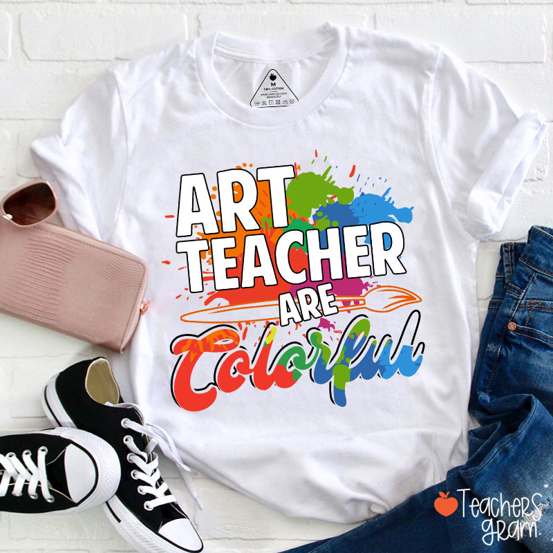 Art Teacher Are Colorful Teacher T-Shirt