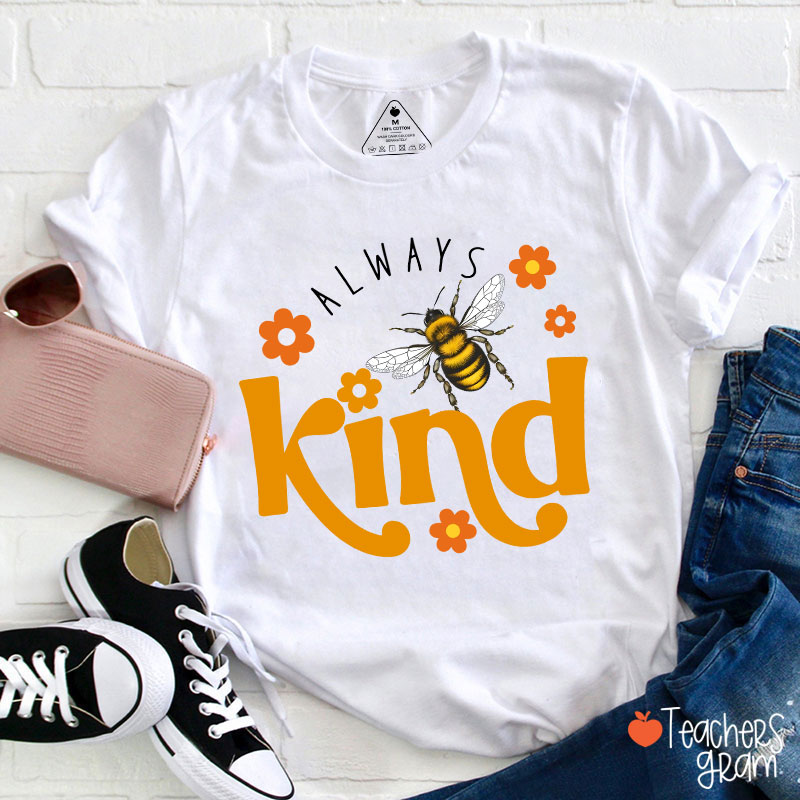 Always Bee Kind Teacher T-Shirt