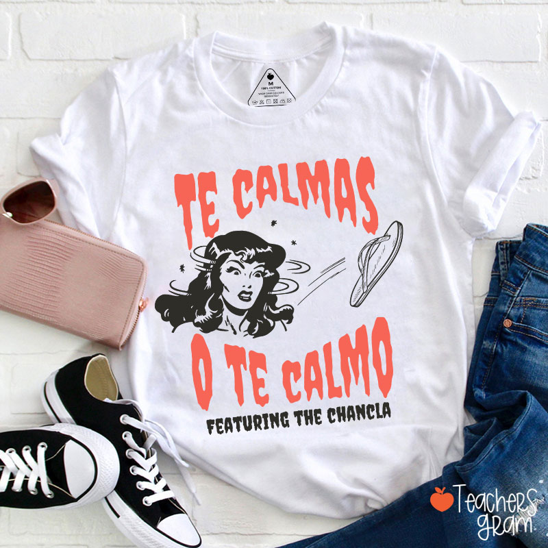 Te Calmas O Te Calmo Featuring The Chancla Spanish Teacher T-Shirt