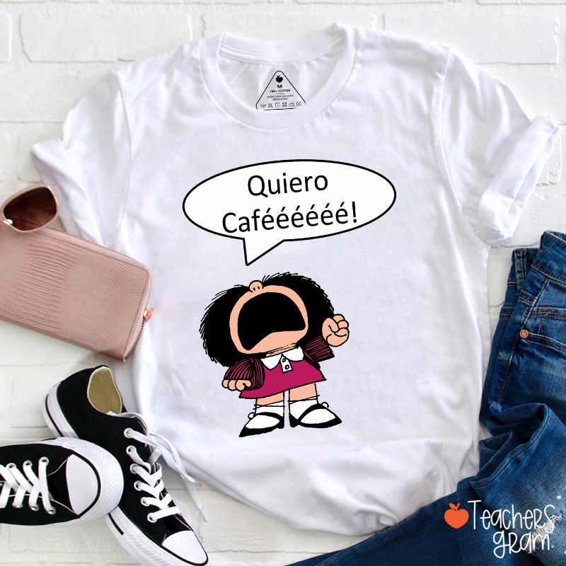 Quiero Cafeeeeee Spanish Teacher T-Shirt