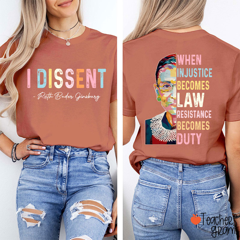 I Dissent When Injustice Becomes Law Teacher Two Sided T-Shirt