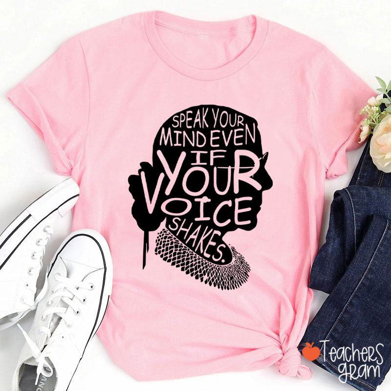 Speak Your Mind Even If Your Voice Shakes Teacher T-Shirt